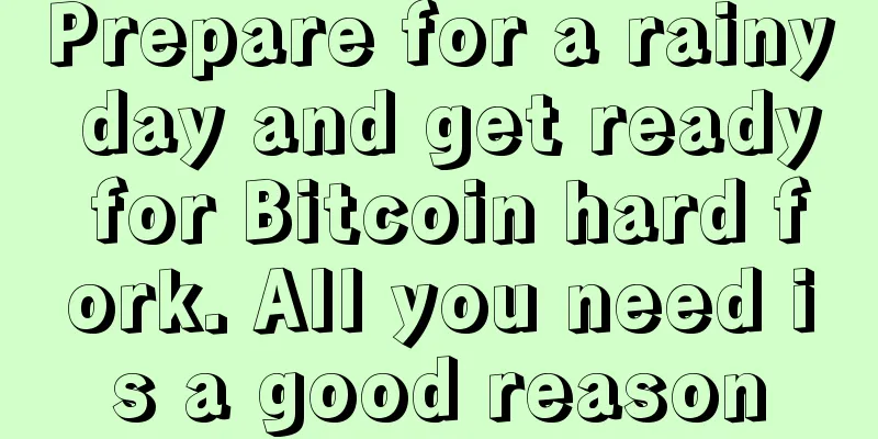Prepare for a rainy day and get ready for Bitcoin hard fork. All you need is a good reason