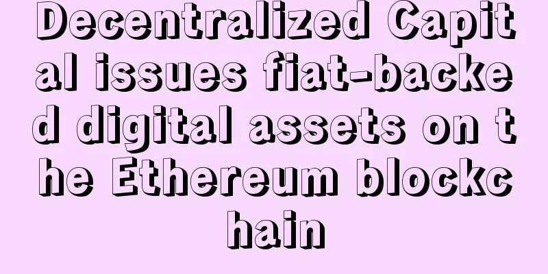 Decentralized Capital issues fiat-backed digital assets on the Ethereum blockchain