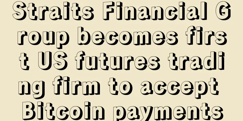 Straits Financial Group becomes first US futures trading firm to accept Bitcoin payments
