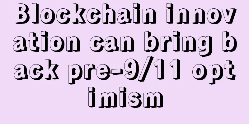 Blockchain innovation can bring back pre-9/11 optimism