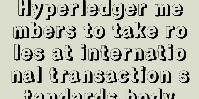 Hyperledger members to take roles at international transaction standards body