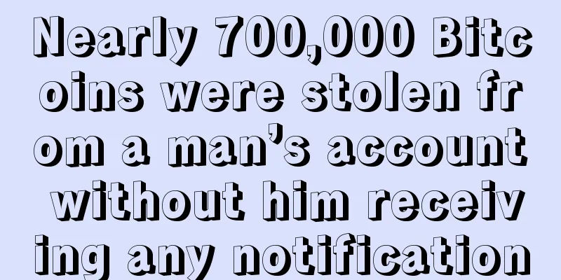 Nearly 700,000 Bitcoins were stolen from a man’s account without him receiving any notification