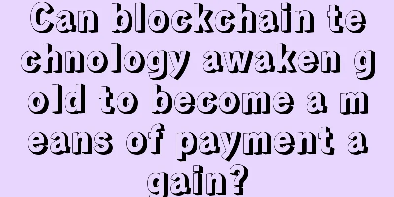 Can blockchain technology awaken gold to become a means of payment again?