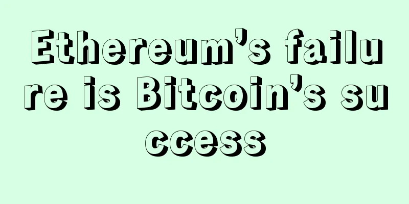 Ethereum’s failure is Bitcoin’s success