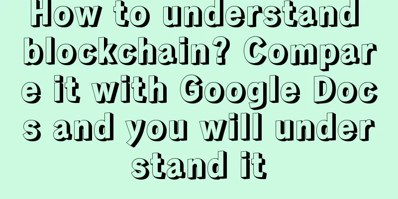 How to understand blockchain? Compare it with Google Docs and you will understand it