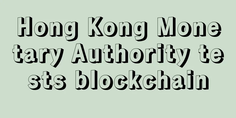 Hong Kong Monetary Authority tests blockchain