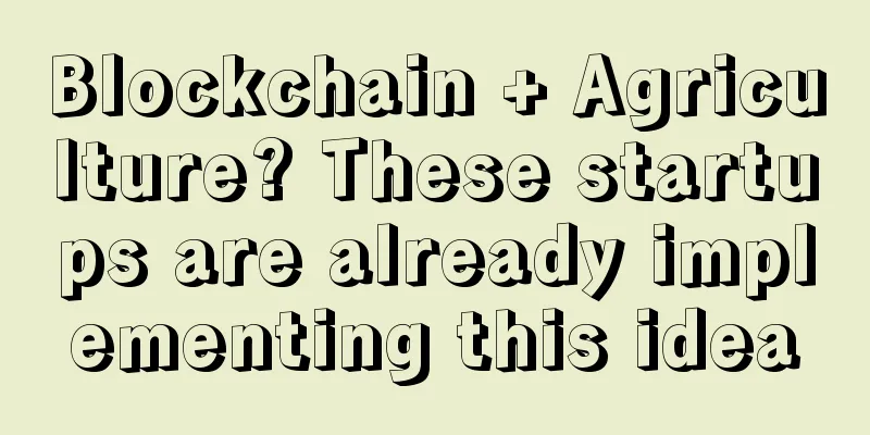 Blockchain + Agriculture? These startups are already implementing this idea