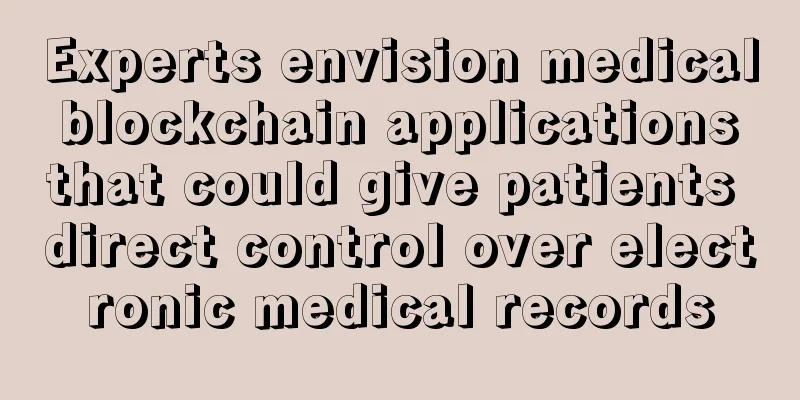 Experts envision medical blockchain applications that could give patients direct control over electronic medical records