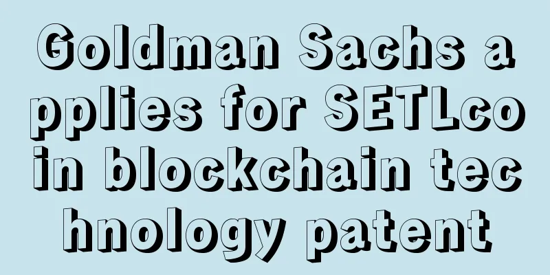 Goldman Sachs applies for SETLcoin blockchain technology patent