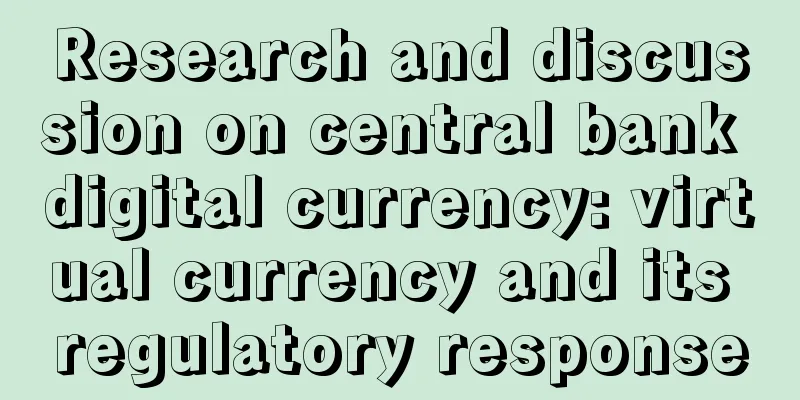 Research and discussion on central bank digital currency: virtual currency and its regulatory response