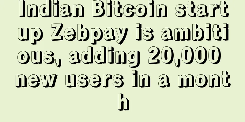 Indian Bitcoin startup Zebpay is ambitious, adding 20,000 new users in a month