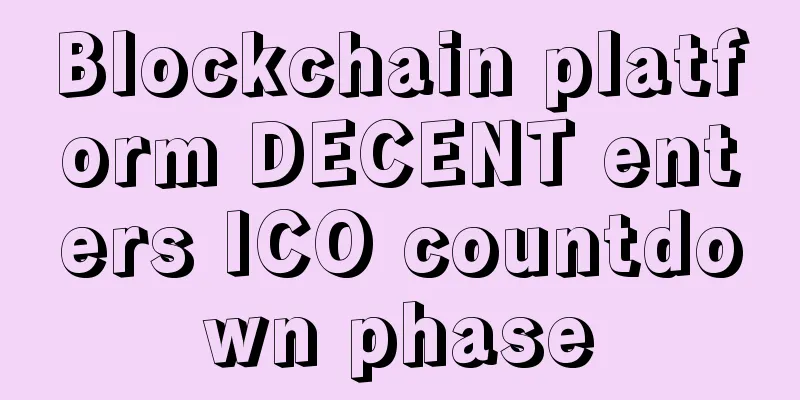 Blockchain platform DECENT enters ICO countdown phase