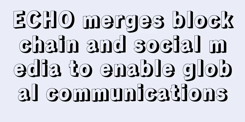 ECHO merges blockchain and social media to enable global communications