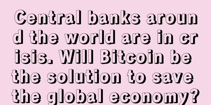 Central banks around the world are in crisis. Will Bitcoin be the solution to save the global economy?