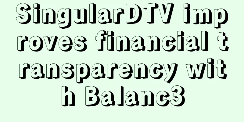 SingularDTV improves financial transparency with Balanc3