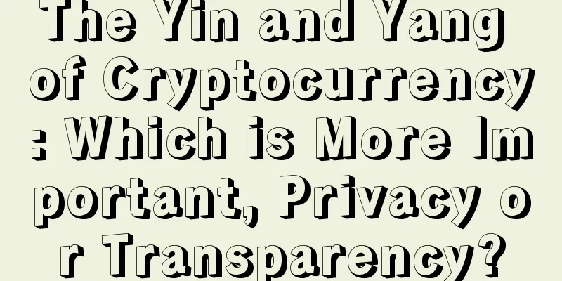 The Yin and Yang of Cryptocurrency: Which is More Important, Privacy or Transparency?