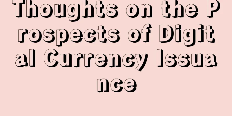 Thoughts on the Prospects of Digital Currency Issuance