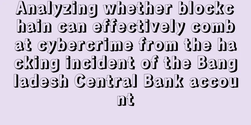 Analyzing whether blockchain can effectively combat cybercrime from the hacking incident of the Bangladesh Central Bank account