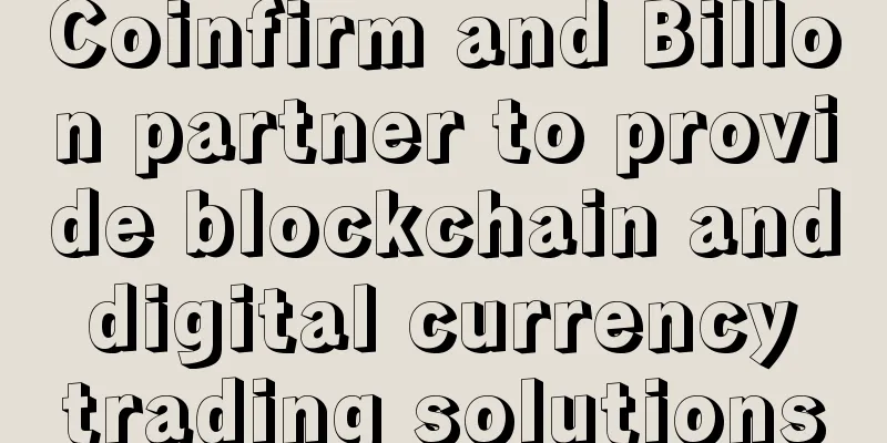 Coinfirm and Billon partner to provide blockchain and digital currency trading solutions