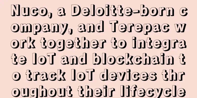 Nuco, a Deloitte-born company, and Terepac work together to integrate IoT and blockchain to track IoT devices throughout their lifecycle
