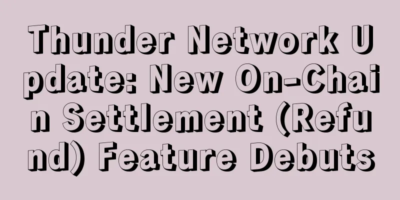 Thunder Network Update: New On-Chain Settlement (Refund) Feature Debuts