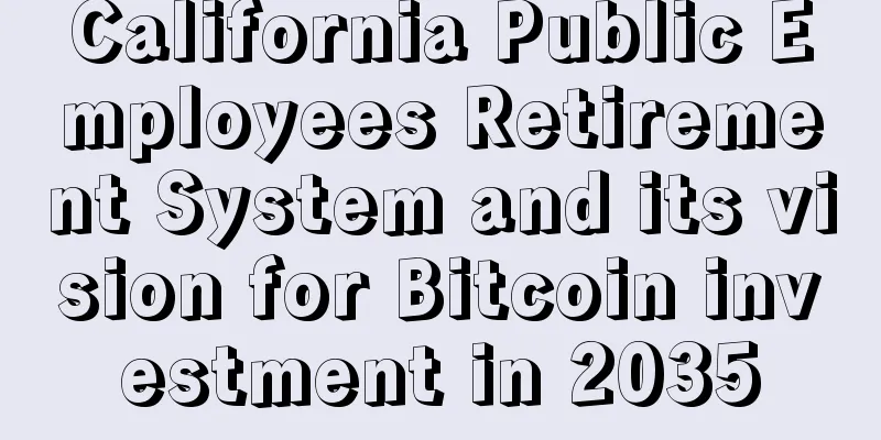 California Public Employees Retirement System and its vision for Bitcoin investment in 2035