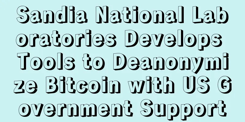 Sandia National Laboratories Develops Tools to Deanonymize Bitcoin with US Government Support