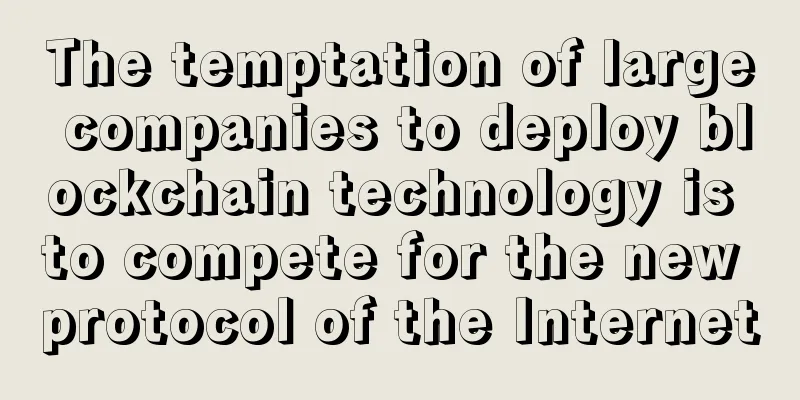 The temptation of large companies to deploy blockchain technology is to compete for the new protocol of the Internet