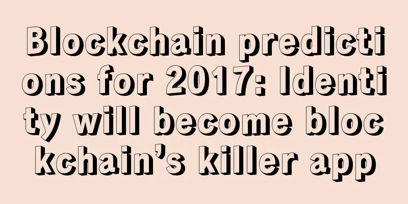 Blockchain predictions for 2017: Identity will become blockchain’s killer app