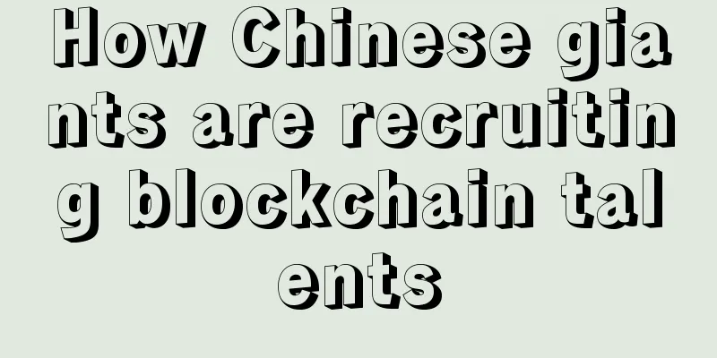 How Chinese giants are recruiting blockchain talents