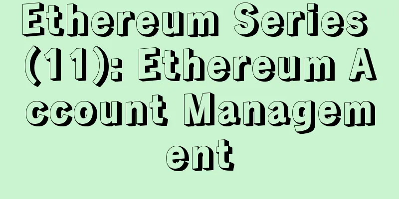Ethereum Series (11): Ethereum Account Management