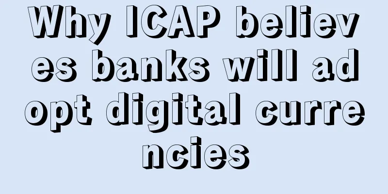 Why ICAP believes banks will adopt digital currencies