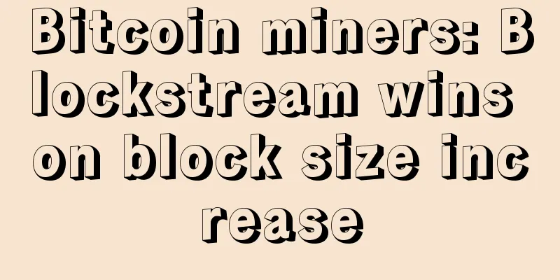 Bitcoin miners: Blockstream wins on block size increase