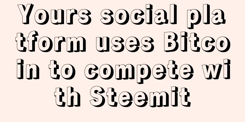 Yours social platform uses Bitcoin to compete with Steemit