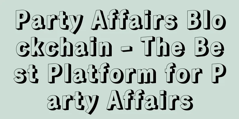 Party Affairs Blockchain - The Best Platform for Party Affairs