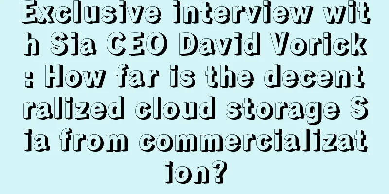 Exclusive interview with Sia CEO David Vorick: How far is the decentralized cloud storage Sia from commercialization?