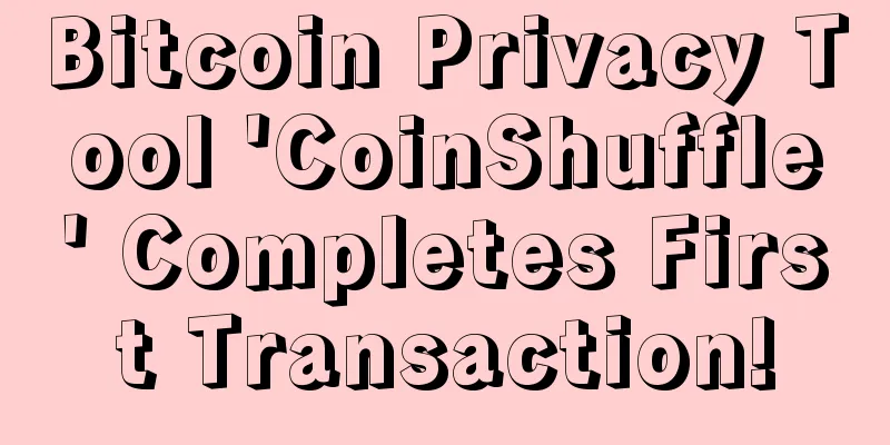 Bitcoin Privacy Tool 'CoinShuffle' Completes First Transaction!