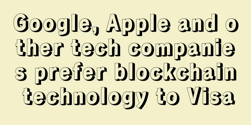 Google, Apple and other tech companies prefer blockchain technology to Visa