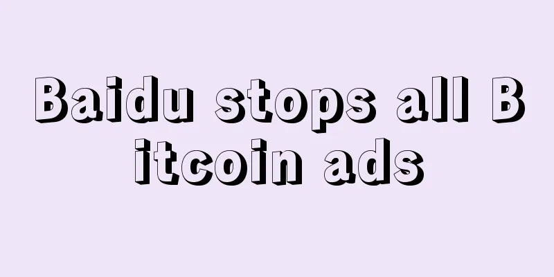 Baidu stops all Bitcoin ads