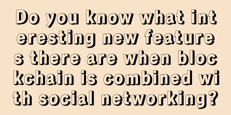 Do you know what interesting new features there are when blockchain is combined with social networking?