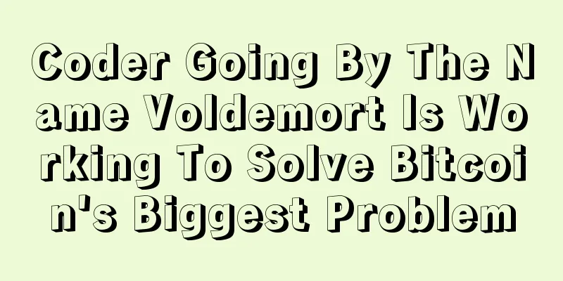 Coder Going By The Name Voldemort Is Working To Solve Bitcoin's Biggest Problem
