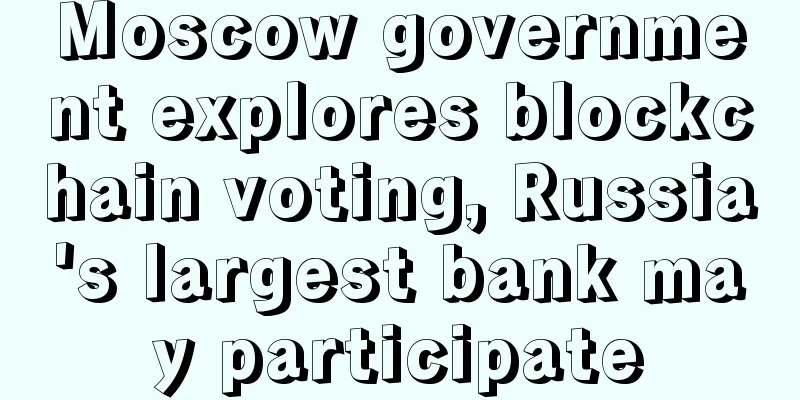 Moscow government explores blockchain voting, Russia's largest bank may participate