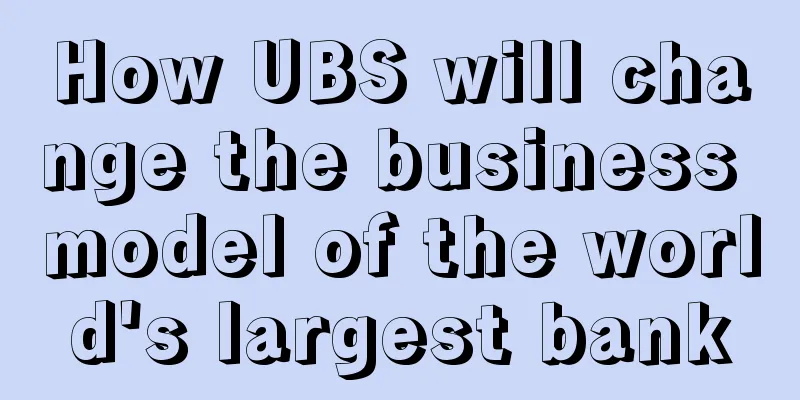 How UBS will change the business model of the world's largest bank
