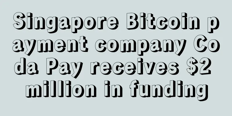 Singapore Bitcoin payment company Coda Pay receives $2 million in funding