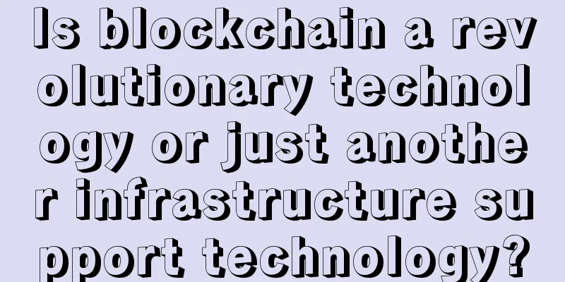 Is blockchain a revolutionary technology or just another infrastructure support technology?