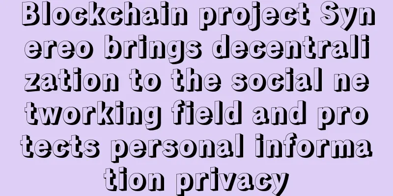 Blockchain project Synereo brings decentralization to the social networking field and protects personal information privacy