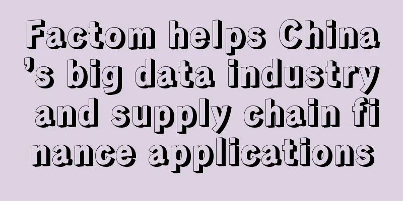 Factom helps China’s big data industry and supply chain finance applications