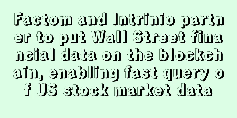 Factom and Intrinio partner to put Wall Street financial data on the blockchain, enabling fast query of US stock market data