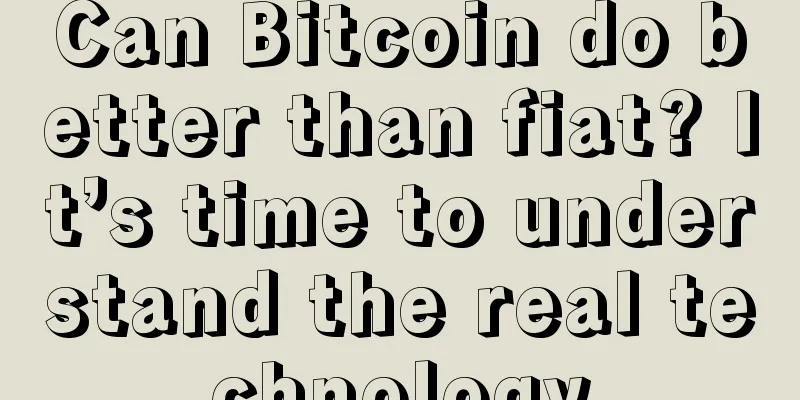Can Bitcoin do better than fiat? It’s time to understand the real technology