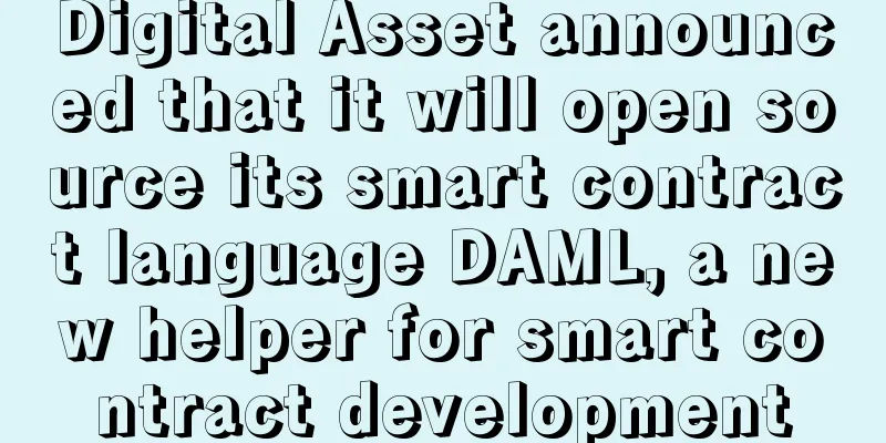 Digital Asset announced that it will open source its smart contract language DAML, a new helper for smart contract development